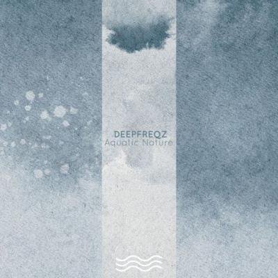 deepfreqz - Aquatic Nature (2021)