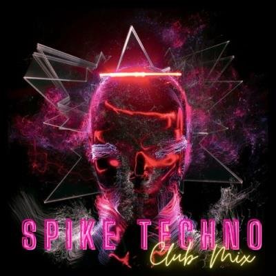 Spike Techno Club Mix (2022)