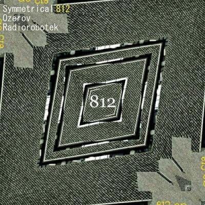 Symmetrical 812, Ozerov, Radiorobotek - 812 (2022)